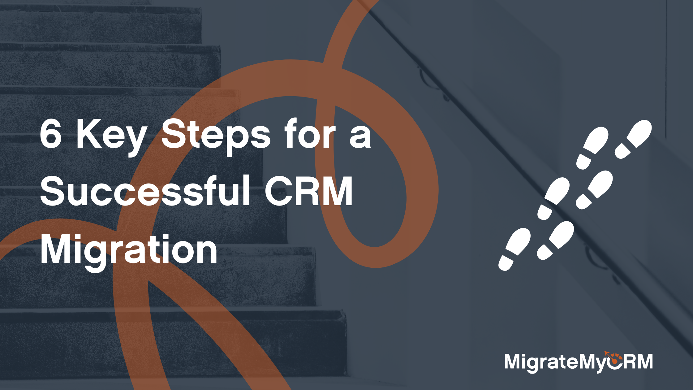 6 steps for a successful crm migration migratemycrm syncmatters