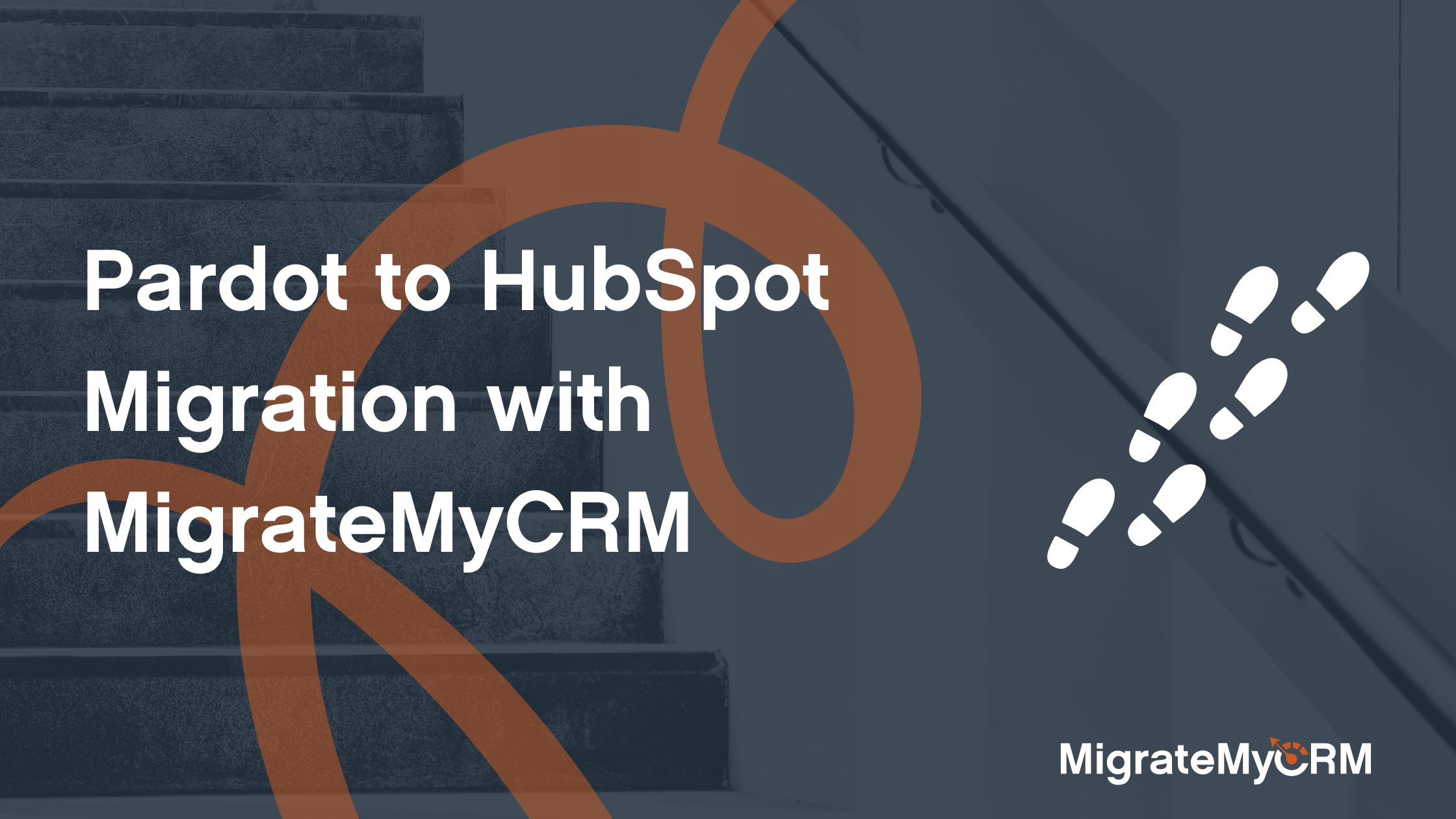 Pardot to HubSpot Migration with MigrateMyCRM